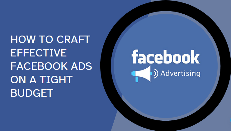 How to Create Winning Facebook Ads Without Breaking the Bank